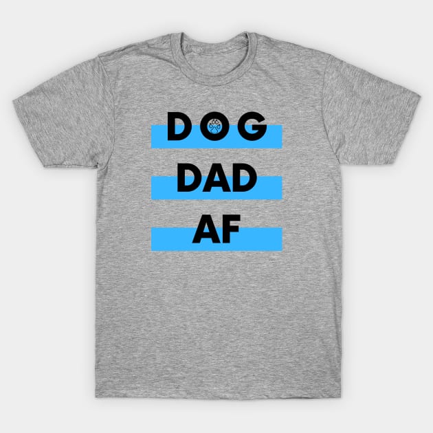 Dog Dad AF T-Shirt by DoggoLove